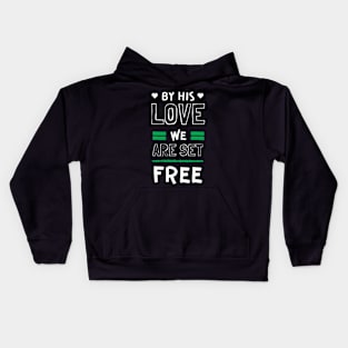 By His Love We are Set Free Christian Kids Hoodie